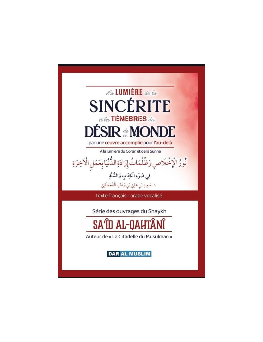 La lumière de la sincérité et les ténèbres du désir du monde - Al-Qahtani - Dar Al Muslim