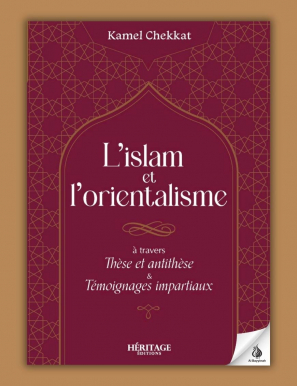 L'islam et l'orientalisme - Kamel Chekkat - Héritage