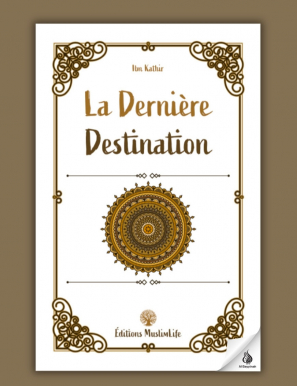 La dernière destination - Ibn Kathir - MuslimLife