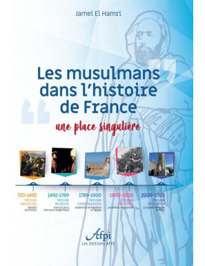 Les musulmans dans l'histoire de France : une place singulière - Jamel El Hamri - Afpi