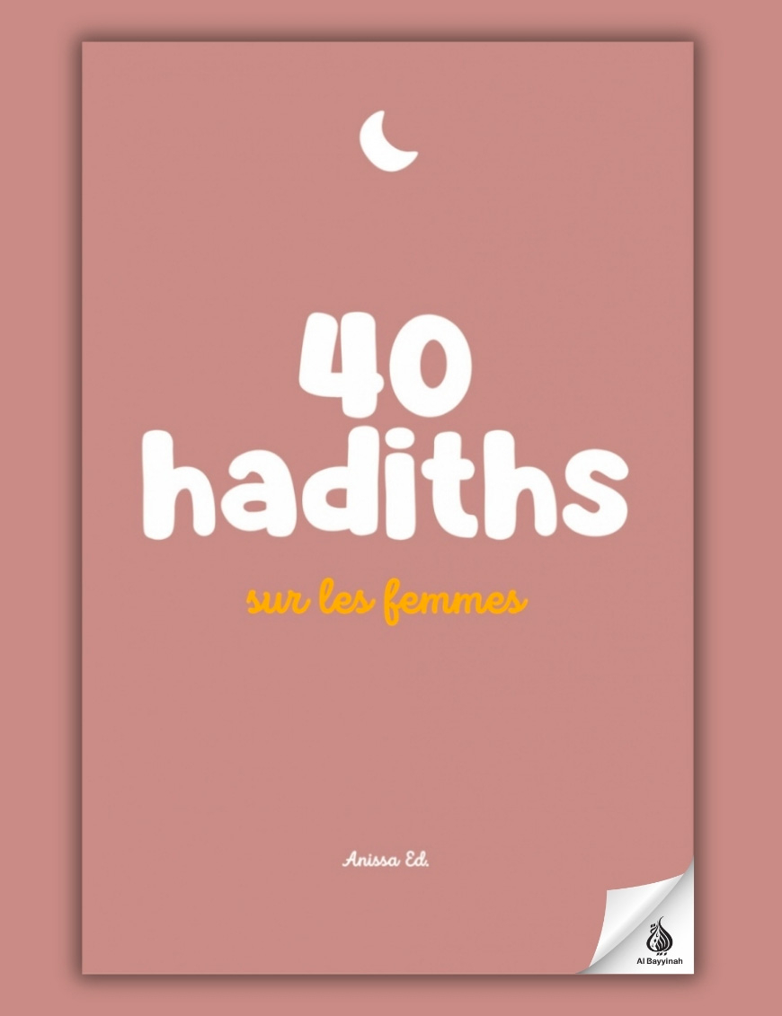 40 hadiths sur les femmes (avec commentaires) – Anissa Editions