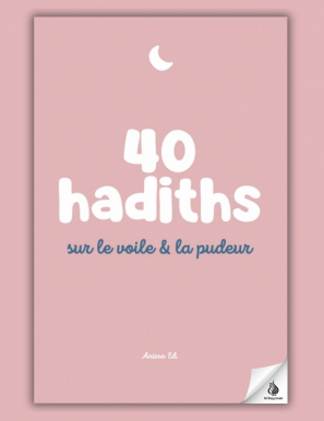 40 hadiths sur le voile & la pudeur (avec commentaires) – Anissa Editions