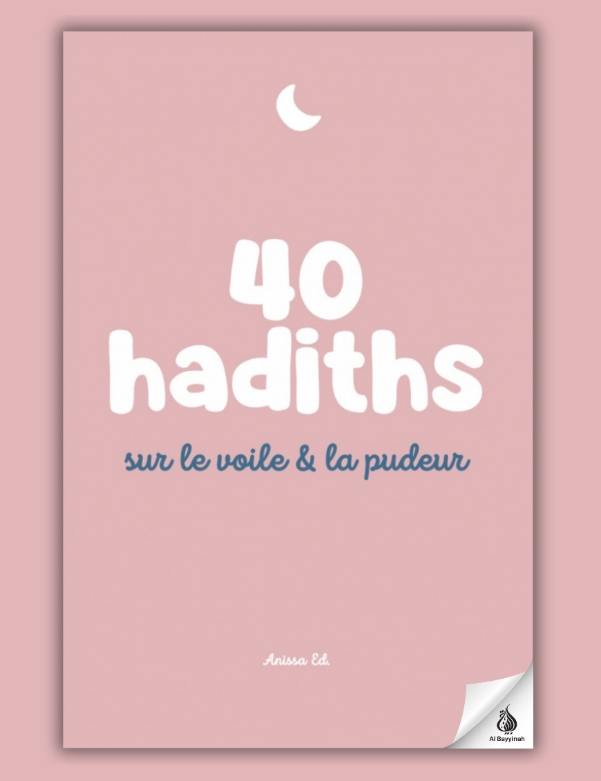 40 hadiths sur le voile & la pudeur (avec commentaires) – Anissa Editions