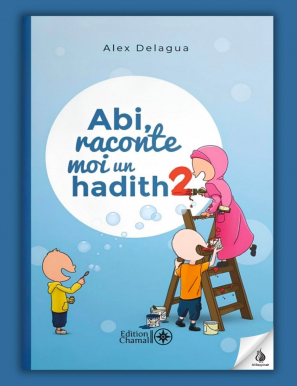 Abi, raconte moi un hadith - tome 2 - Alex Delagua - Chamal