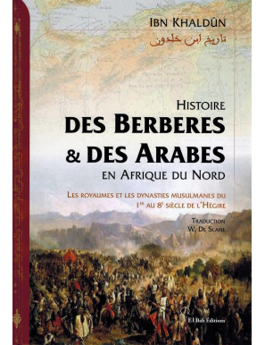 Histoire des Berbères et des Arabes en Afrique du Nord - Ibn Khaldoun - El Bab Editions