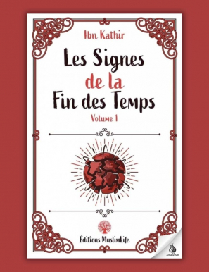 Les signes de la fin des Temps - volume 1 - Ibn Kathir - MuslimLife