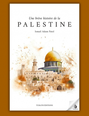 Une brève histoire de la Palestine - Ismail Adam Patel - Turath