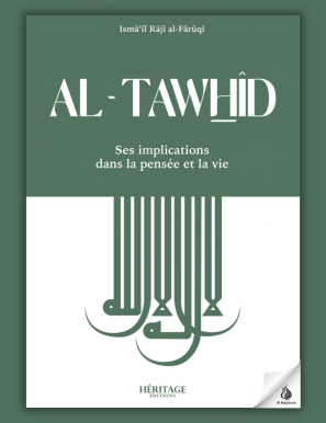 Al-Tawhid : ses implications dans la pensée et la vie - al-Faruqi - Héritage