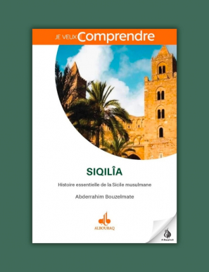 La Sicile musulmane : Histoire essentielle de Siqilîa - Abderrahim Bouzelmate - Bouraq