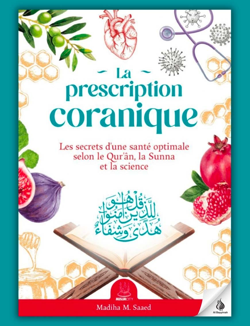 La prescription coranique – Les secrets d’une santé optimale selon le Qur’ân, la Sunna et la science - MuslimCity
