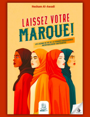 Laissez votre marque ! – les leçons de vie de 16 femmes musulmanes incroyablement inspirantes - Hesham Al-Awadi - MuslimCity