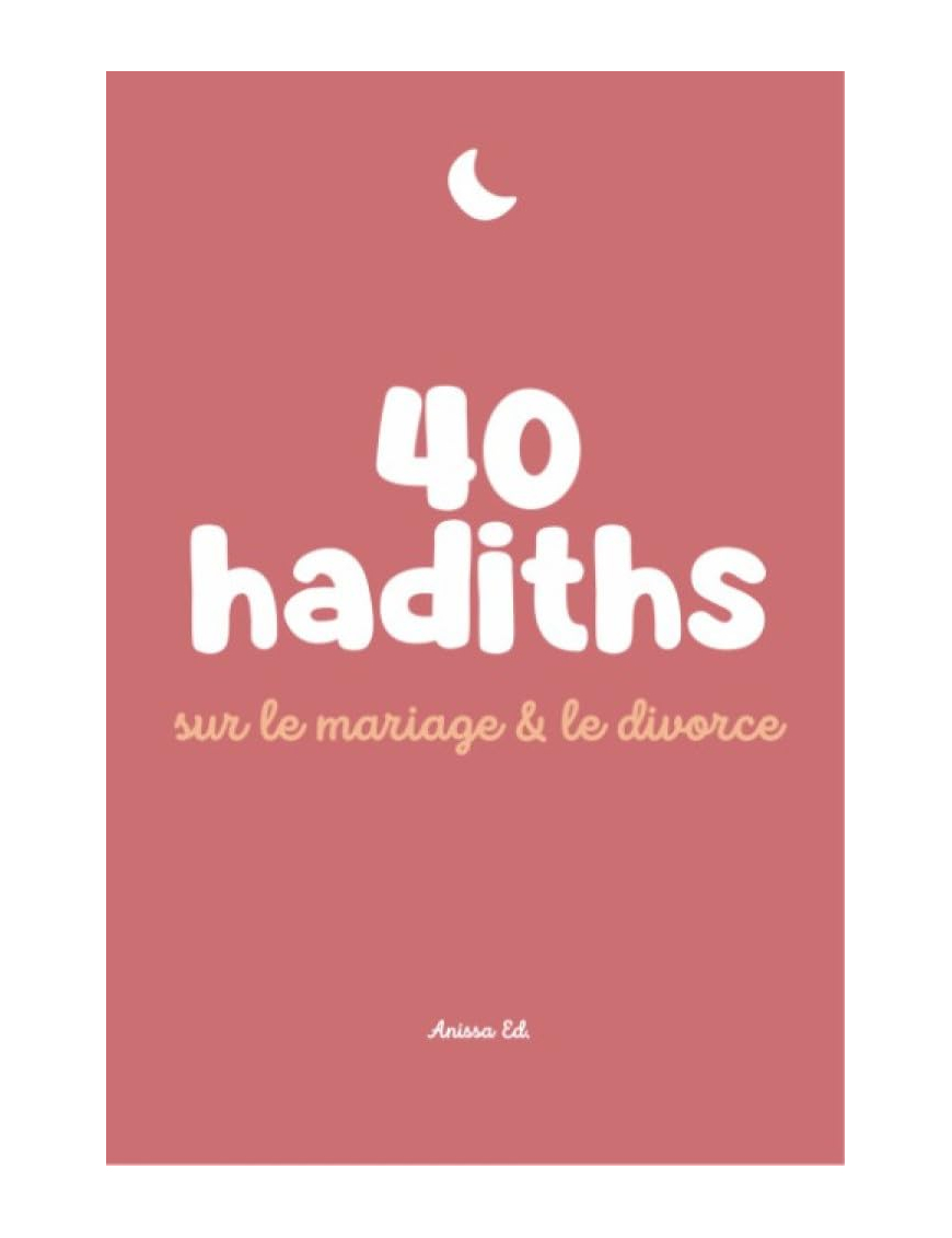 40 hadiths sur le mariage et le divorce - Anissa