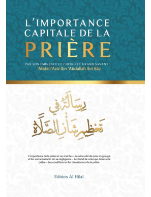 L’importance capitale de la prière - Ibn Baz – Al Hilal