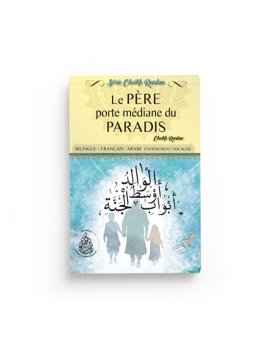 Le père porte médiane du paradis - Cheikh Raslan - Pieux Prédécesseurs