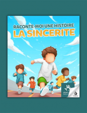 Raconte moi une histoire - La sincérité - Muslimkid