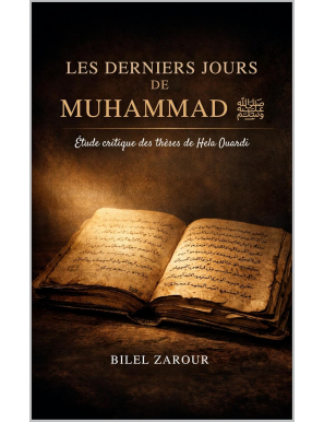 Les derniers jours de Muhammad : étude critique des thèses de Hela OUARDI - Bilel Zarour