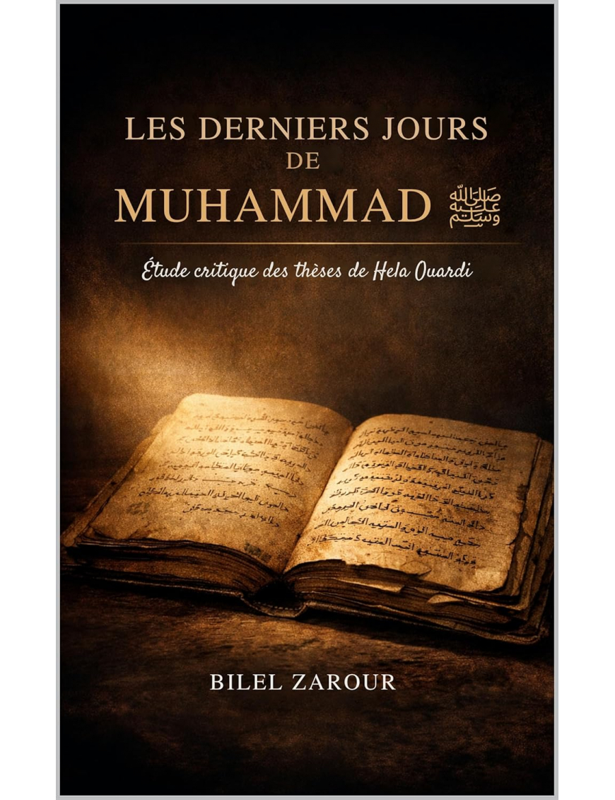 Les derniers jours de Muhammad : étude critique des thèses de Hela OUARDI - Bilel Zarour