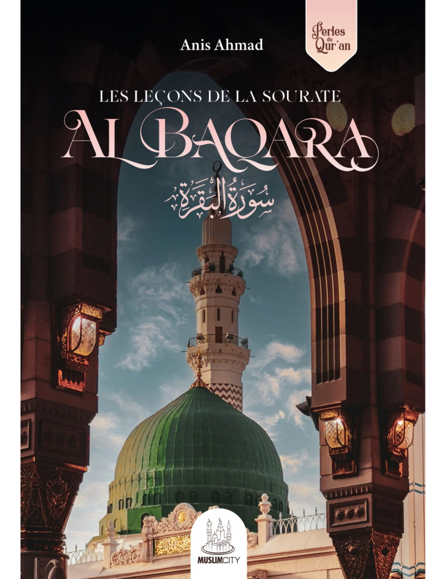 Les leçons de la sourate Al-Baqara – Anis Ahmad - MuslimCity