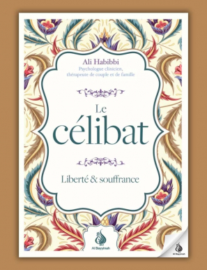 Le célibat : liberté et souffrance - Ali Habibbi - Al Bayyinah