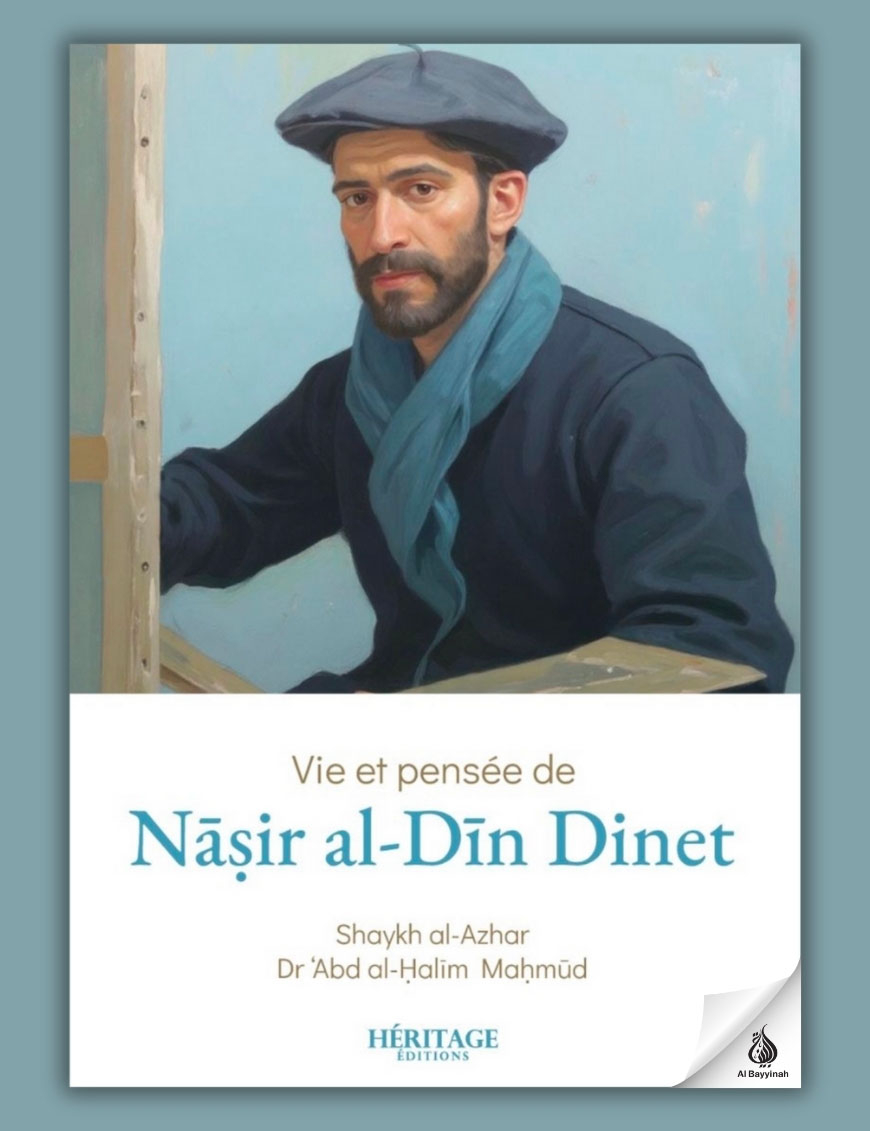 Vie et pensée de Nâsir al-Dîn Dinet - Shaykh al-Azhar & Dr ‘Abd al-Halim Mahmud - Héritage
