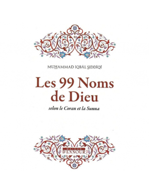 Les 99 noms de Dieu - selon le Coran et la Sunna - Muhammad Iqbal Siddiqi - Ennour