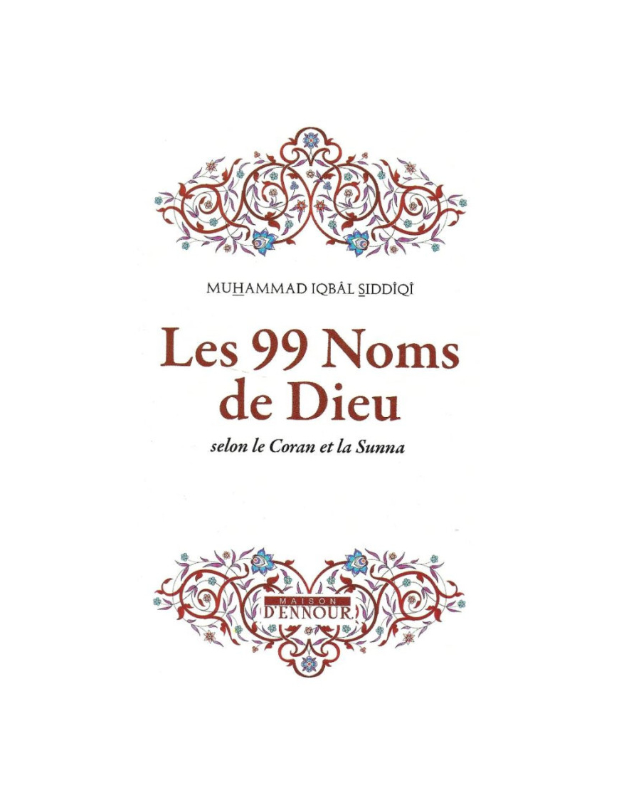 Les 99 noms de Dieu - selon le Coran et la Sunna - Muhammad Iqbal Siddiqi - Ennour