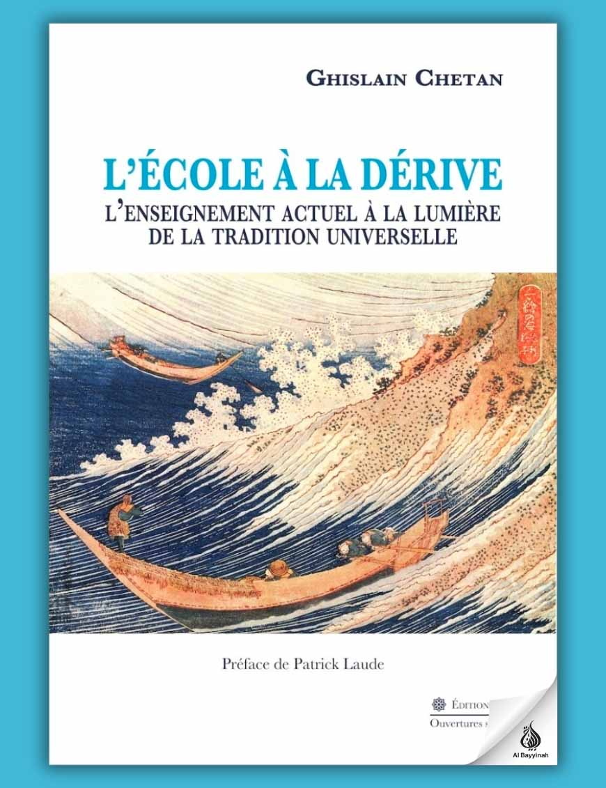 L'École à la dérive - L'enseignement actuel à la lumière de la Tradition universelle - Ghislain Chetan - Tasnim