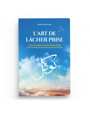 L'art de lâcher prise : quand le tawakkul et la psychologie positive se rencontrent - Sarah Daghari - Al-Hadîth