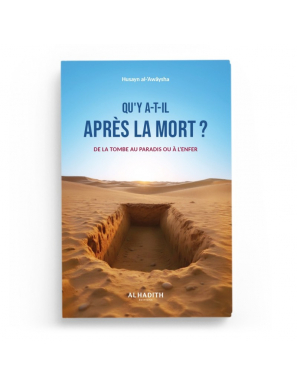 Qu'y a-t-il après la mort ? De la tombe au paradis ou à l'enfer - Husayn al-'Awâysha - al-Hadîth