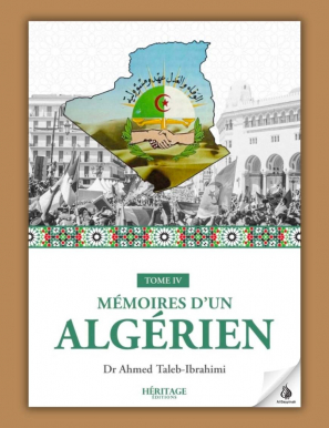 Mémoires d'un algérien - Tome IV - Dr Ahmed Taleb-Ibrahimi - Héritage