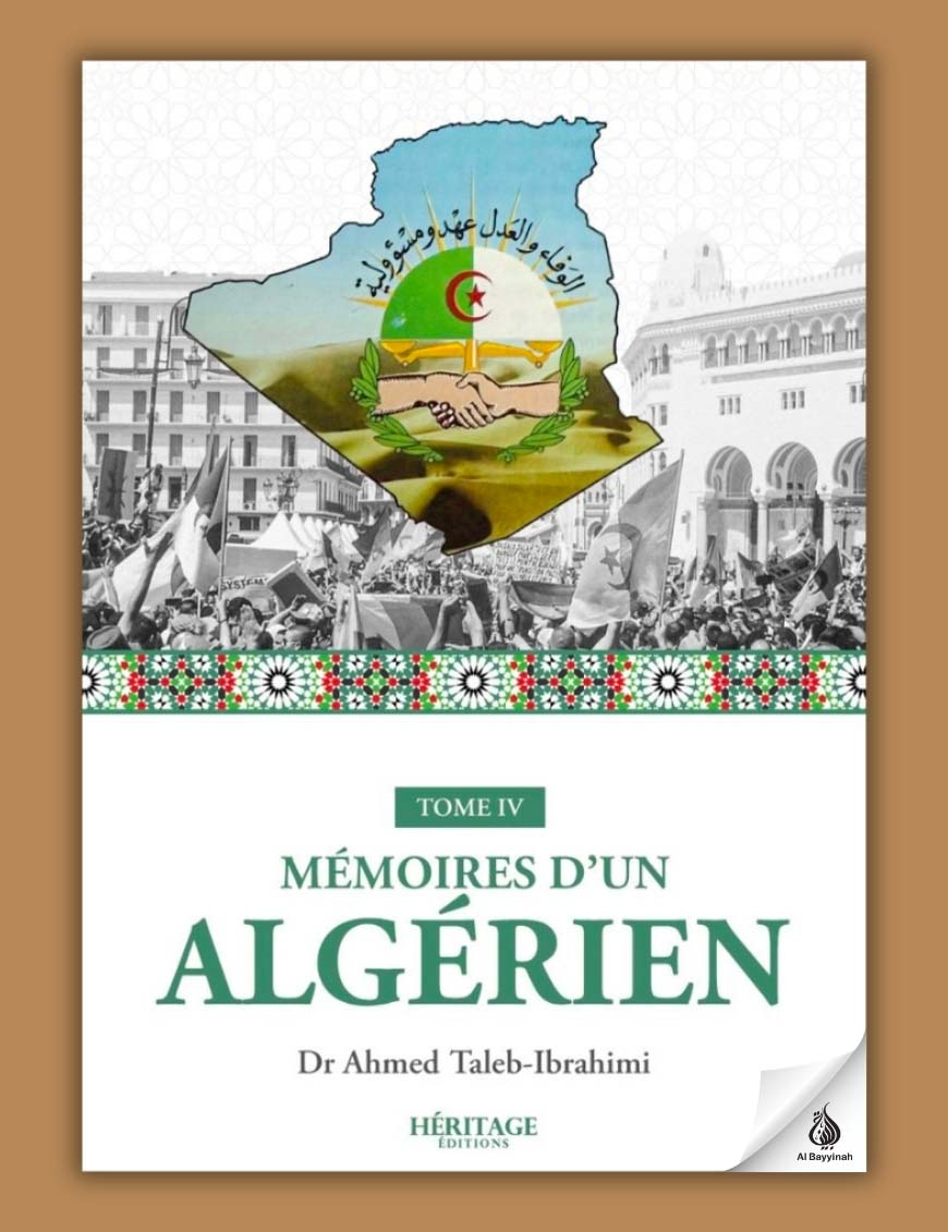 Mémoires d'un algérien - Tome IV - Dr Ahmed Taleb-Ibrahimi - Héritage