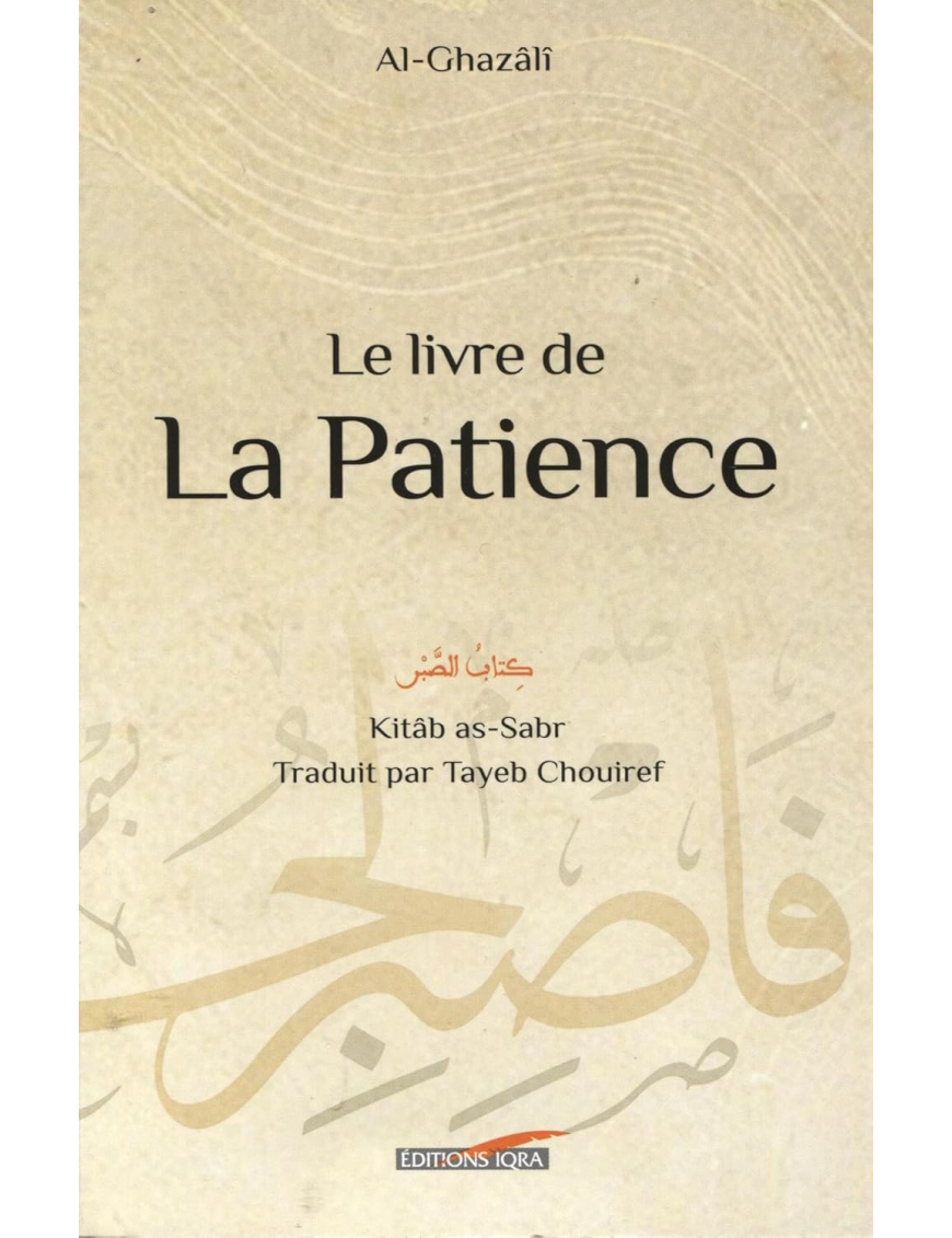 Le livre de la patience (Kitâb As-Sabr) - Abû Hamîd Al-Ghazâlî - Iqra