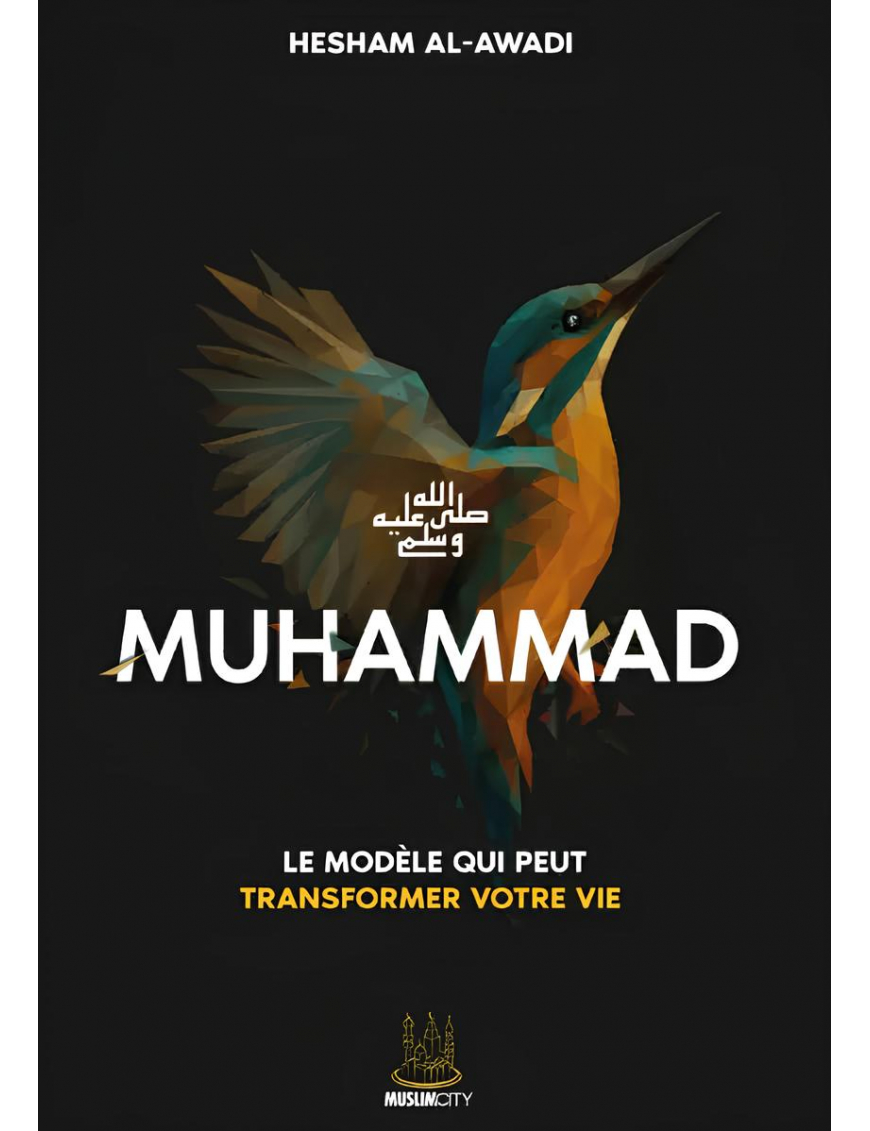 Muhammad ﷺ – Le modèle qui peut transformer votre vie - Hesham Al Awadi - MuslimCity