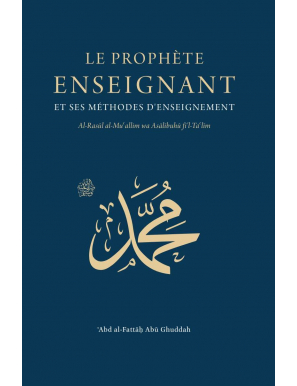Le Prophète enseignant et ses méthodes d'enseignement - 'Abd al-Fattah Abu Ghuddah - Turath