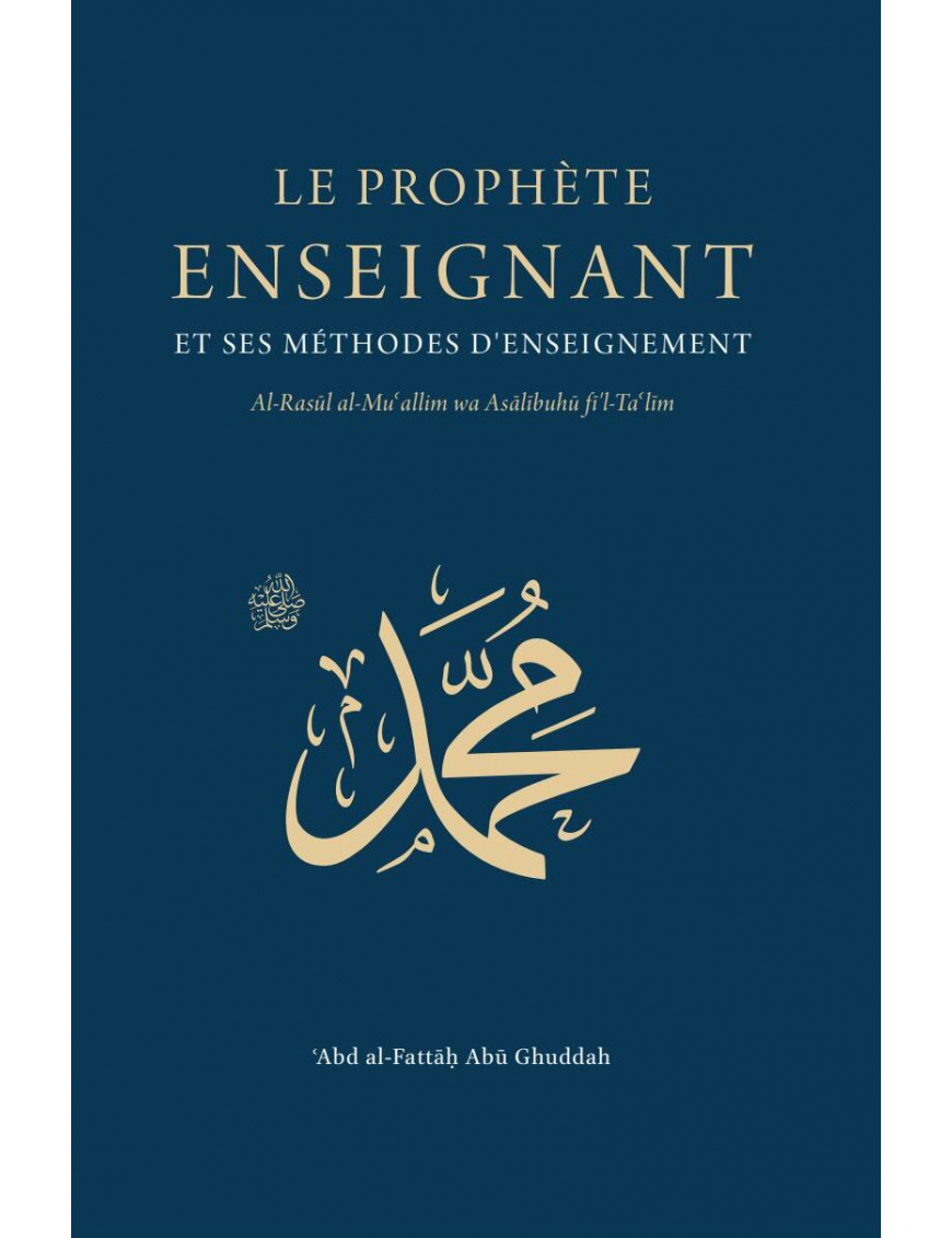 Le Prophète enseignant et ses méthodes d'enseignement - 'Abd al-Fattah Abu Ghuddah - Turath