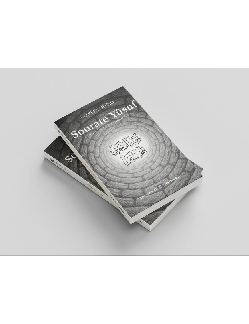 Sourate Yûsuf, L'Épreuve, la Foi, et les clés menant à Dieu - Shakeel Siddiq - Sira