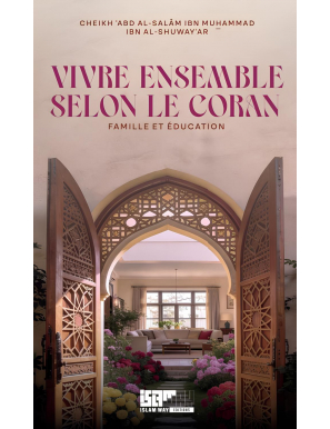 Vivre ensemble selon le Coran : famille et éducation - cheikh al-Shuway‘ar - Islam Way
