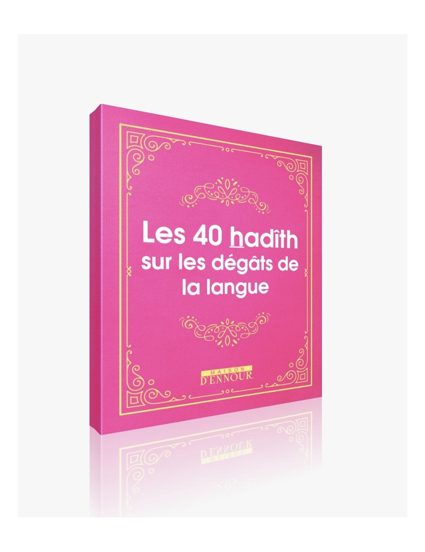 Les 40 hadith sur les dégâts de la langue - Maison Ennour