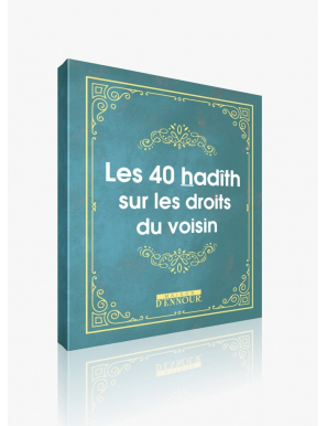 Les 40 hadith sur les droits du voisin - Maison Ennour