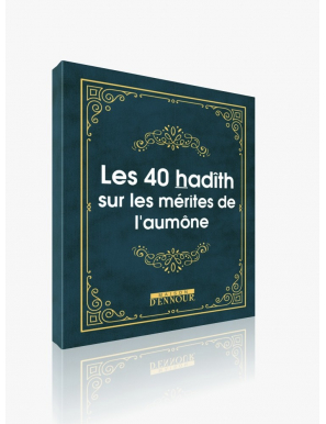 Les 40 hadith sur les mérites de l’aumône - Maison Ennour
