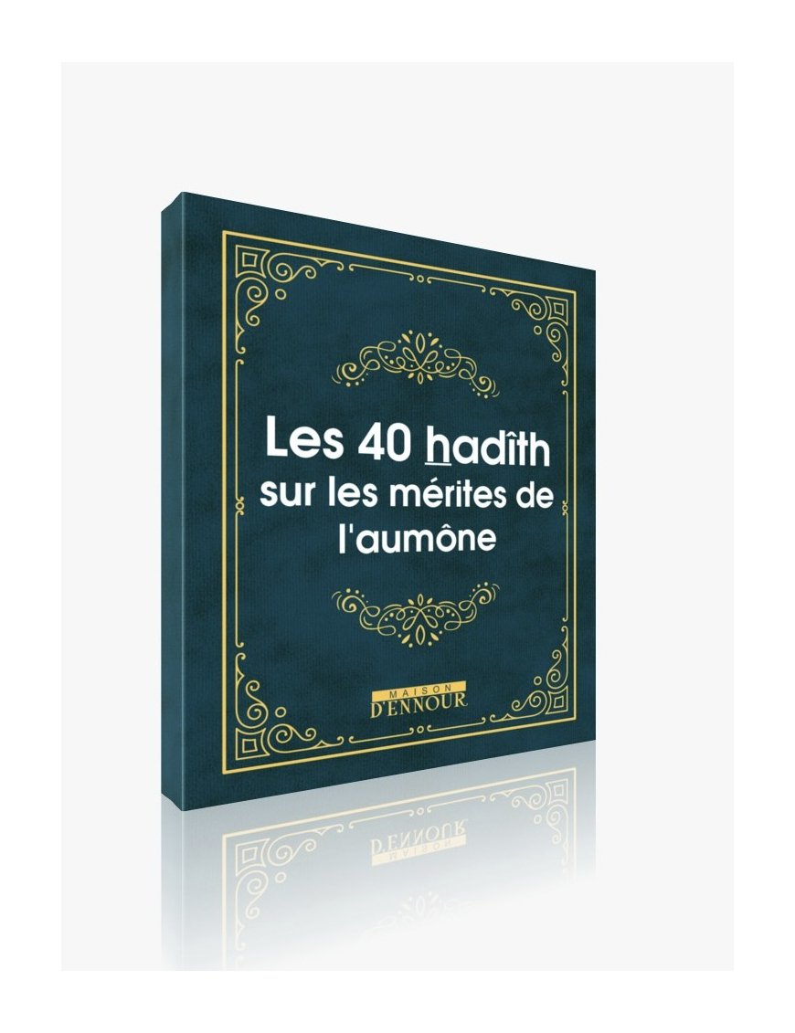 Les 40 hadith sur les mérites de l’aumône - Maison Ennour