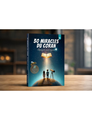 30 miracles du Coran expliqués aux enfants - Al Ihsan Books