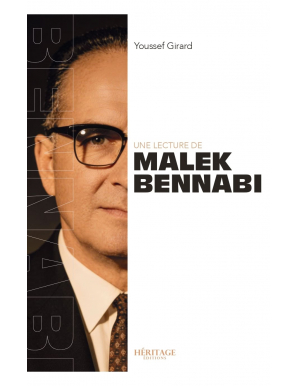 Une lecture de Malek Bennabi - Youssef Girard - Heritage