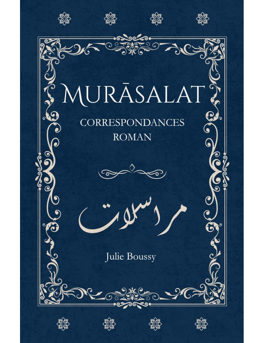 Murāsalat : Roman épistolaire, correspondance intime - Julie Boussy