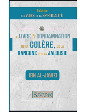 Le livre de la condamnation de la colère, de la rancune et de la jalousie - Ibn al Jawzi - Des Savants