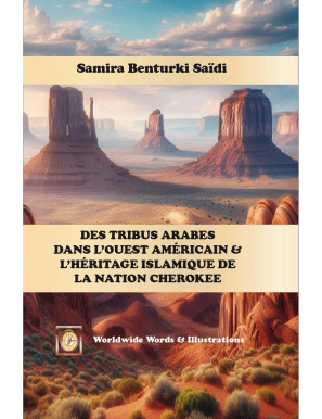Des tribus arabes dans l'ouest Américain et l'héritage islamique de la nation Cherokee - Samira Benturki Saïdï