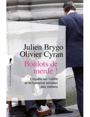 Boulots de merde ! - Du cireur au trader, enquête sur l'utilité et la nuisance sociales des métiers