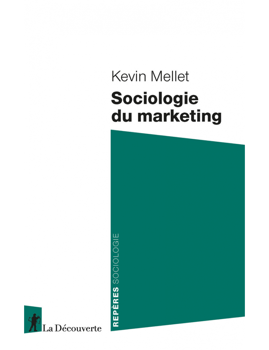 Sociologie du marketing - Kevin Mellet - La Découverte
