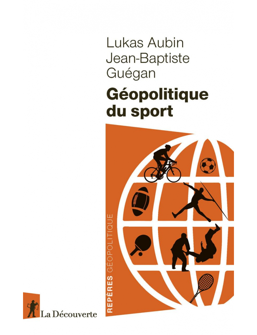 Géopolitique du sport - Lukas Aubin, Jean-Baptiste Guégan - La Découverte