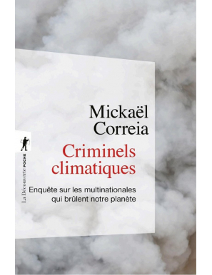 Criminels climatiques - Enquête sur les multinationales qui brûlent notre planète - Mickaël Correia - La Découverte
